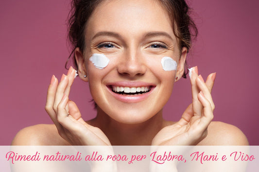 Rimedi Naturali alla rosa per LABBRA, MANI e VISO