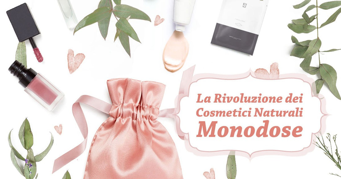 LA RIVOLUZIONE DEI COSMETICI NATURALI MONODOSE